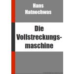 Die Vollstreckungsmaschine